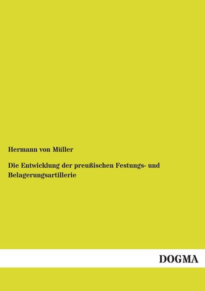 Produktbild: Die Entwicklung der preu&szlig;ischen Festungs- und Belagerungsartillerie