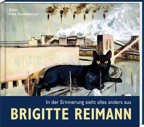 Brigitte Reimann - In der Erinnerung sieht alles anders aus, Gebundene Ausgabe von Brigitte Reimann, Steffen Verlag, 978-3-95799-078-5