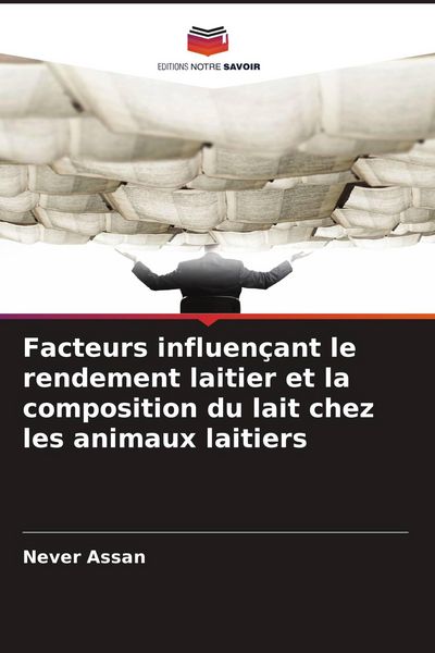 Produktbild: Facteurs influen&ccedil;ant le rendement laitier et la composition du lait chez les animaux laitiers