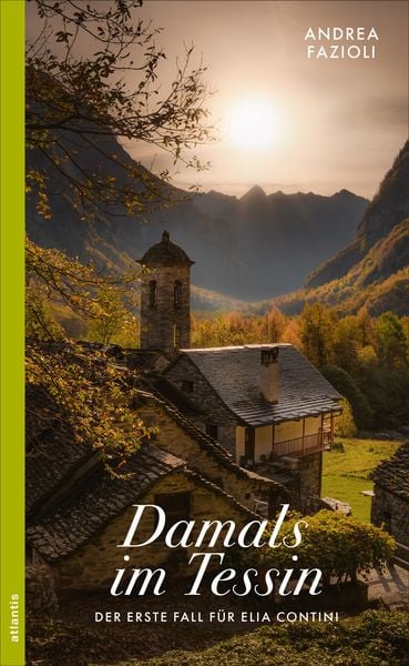 Damals im Tessin, Taschenbuch von Andrea Fazioli, Atlantis Literatur, 9783715255033