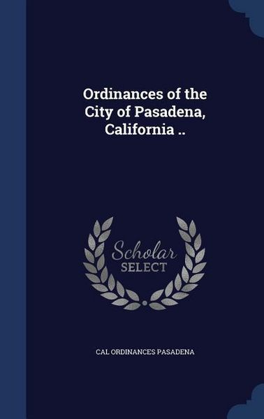 Produktbild: Ordinances of the City of Pasadena, California ..