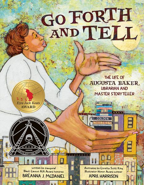Produktbild: Go Forth and Tell: The Life of Augusta Baker, Librarian and Master Storyteller