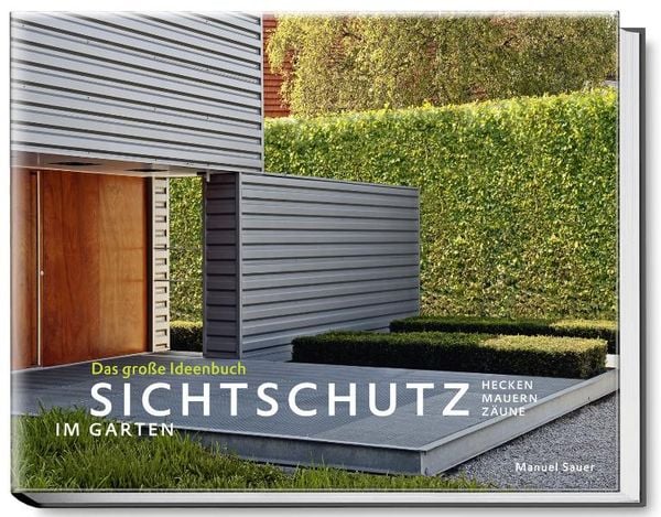 Sichtschutz im Garten, Gebundene Ausgabe von Manuel Sauer, Becker Joest Volk Verlag, 978-3-938100-65-3