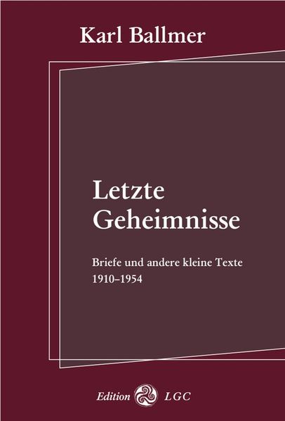 Letzte Geheimnisse, Paperback von Karl Ballmer, Edition LGC, 9783930964307