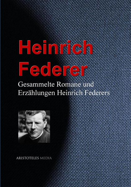 Produktbild: Gesammelte Romane und Erz&auml;hlungen Heinrich Federers