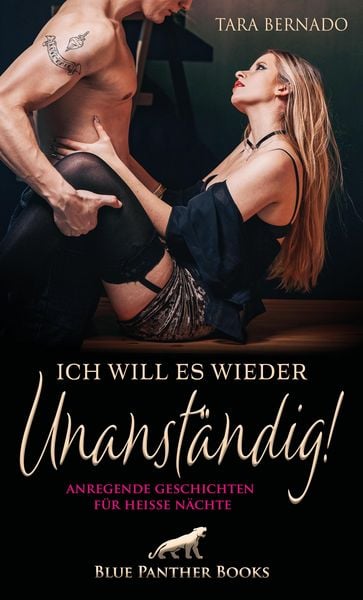Produktbild: Ich will es wieder unanständig! 10 geile Geschichten für heiße Nächte