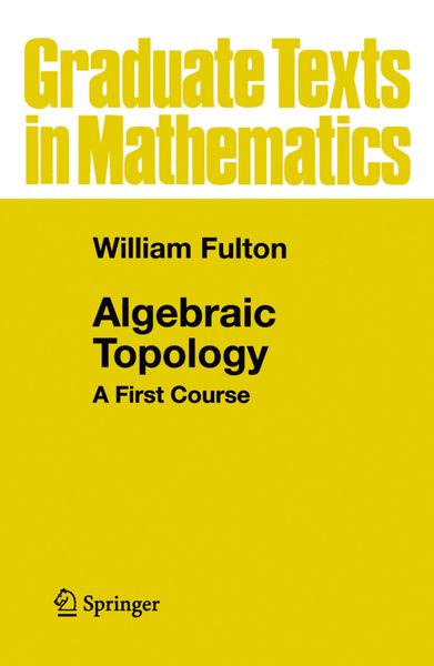 Algebraic Topology, Taschenbuch von William Fulton, Springer, 9783540943273