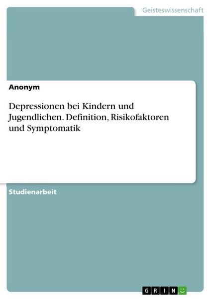 Produktbild: Depressionen bei Kindern und Jugendlichen. Definition, Risikofaktoren und Symptomatik