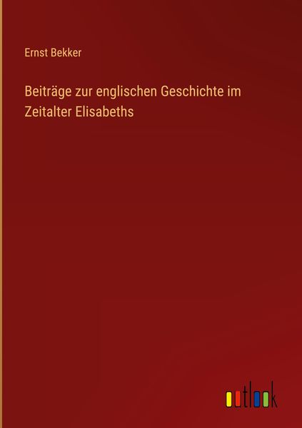 Produktbild: Beitr&auml;ge zur englischen Geschichte im Zeitalter Elisabeths