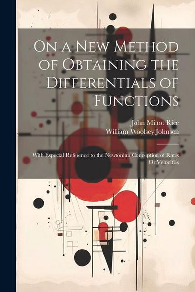 Produktbild: On a New Method of Obtaining the Differentials of Functions: With Especial Reference to the Newtonian Conception of Rates Or Velocities