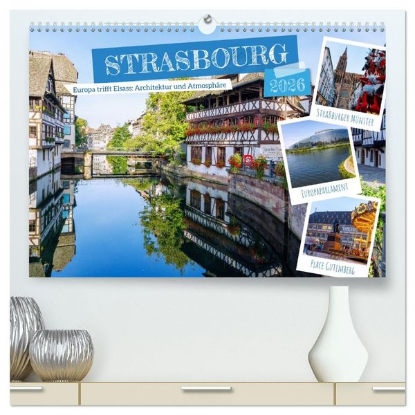 Produktbild: Strasbourg. Europa trifft Elsass: Architektur und Atmosph&auml;re (hochwertiger Premium Wandkalender 2026 DIN A2 quer), Kunstdruck in Hochglanz
