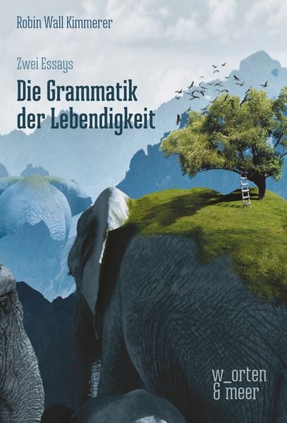 Die Grammatik der Lebendigkeit, Taschenbuch von Robin Wall Kimmerer, W_orten & meer, 978-3-945644-22-5