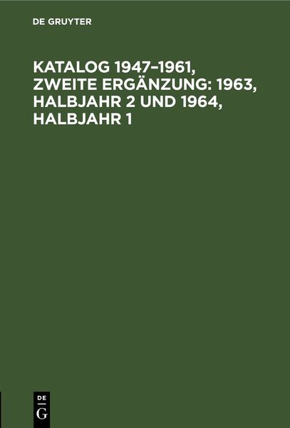 Produktbild: Katalog 1947&ndash;1961, Zweite Erg&auml;nzung: 1963, Halbjahr 2 und 1964, Halbjahr 1