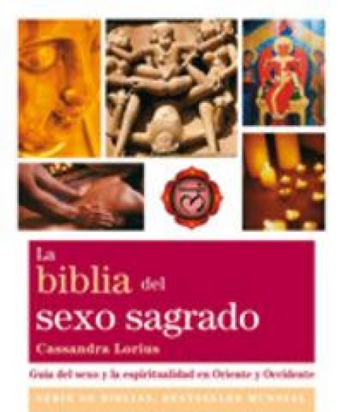 Produktbild: La biblia del sexo sagrado : gu&iacute;a del sexo y la espiritualidad en Oriente y Occidente