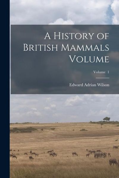 Produktbild: A History of British Mammals Volume; Volume 1