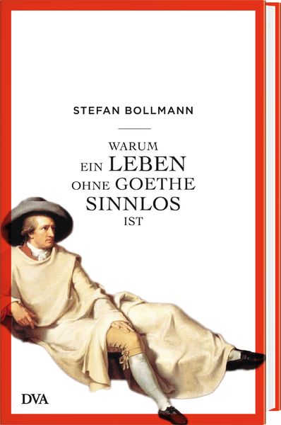 Produktbild: Warum ein Leben ohne Goethe sinnlos ist