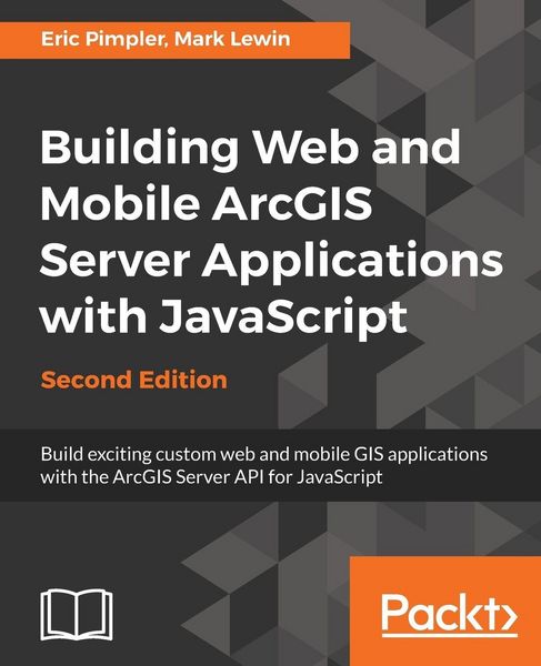 Produktbild: Building Web and Mobile ArcGIS Server Applications with JavaScript - Second Edition