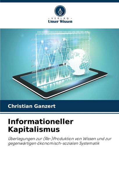 Informationeller Kapitalismus, Taschenbuch von Christian Ganzert, Verlag Unser Wissen, 9786208083229