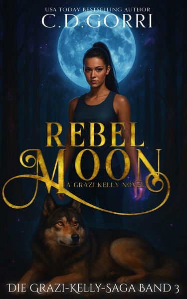 Produktbild: Rebel Moon: Die Grazi-Kelly-Saga Band 3