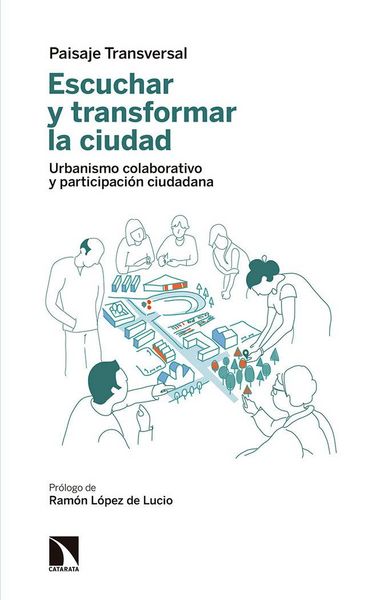 Produktbild: Escuchar y transformar la ciudad : urbanismo colaborativo y participaci&oacute;n ciudadana