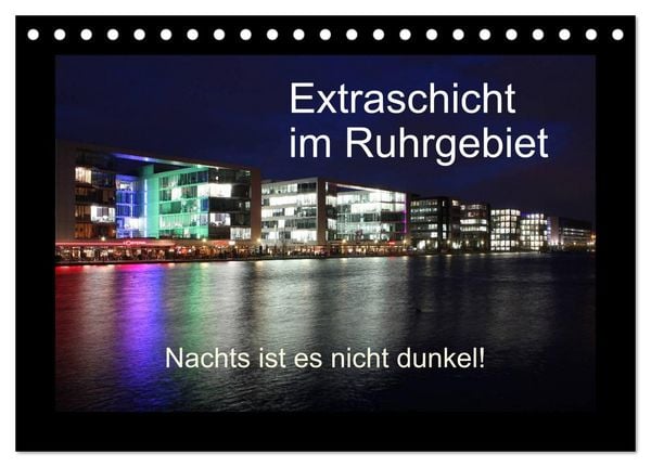 Produktbild: Extraschicht im Ruhrgebiet - Nachts ist es nicht dunkel! (Tischkalender 2026 DIN A5 quer), CALVENDO Monatskalender