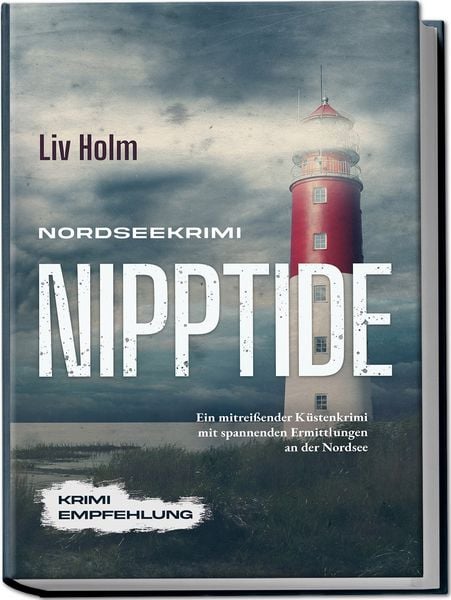 Nordseekrimi Nipptide: Ein mitreißender Küstenkrimi mit spannenden Ermittlungen an der Nordsee - Krimi Empfehlung, Paperback von Liv Holm, Edition