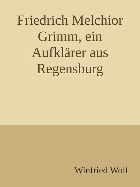 Produktbild: Friedrich Melchior Grimm, ein Aufkl&auml;rer aus Regensburg