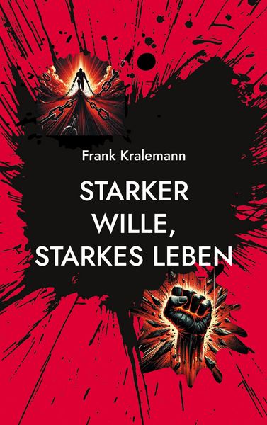 Starker Wille, starkes Leben, Taschenbuch von Frank Kralemann, BoD – Books on Demand, 9783769389890