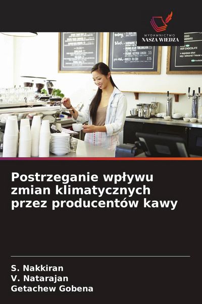 Produktbild: Postrzeganie wp&iquest;ywu zmian klimatycznych przez producent&oacute;w kawy