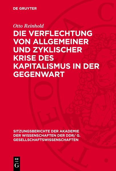 Produktbild: Die Verflechtung von allgemeiner und zyklischer Krise des Kapitalismus in der Gegenwart