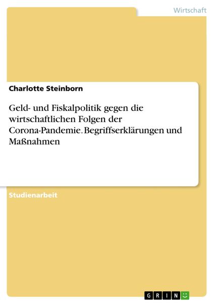 Produktbild: Geld- und Fiskalpolitik gegen die wirtschaftlichen Folgen der Corona-Pandemie. Begriffserkl&auml;rungen und Ma&szlig;nahmen