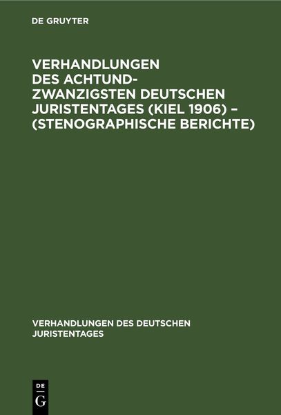 Produktbild: Verhandlungen des Achtundzwanzigsten Deutschen Juristentages (Kiel 1906) &ndash; (Stenographische Berichte)