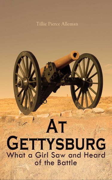 Produktbild: At Gettysburg - What a Girl Saw and Heard of the Battle