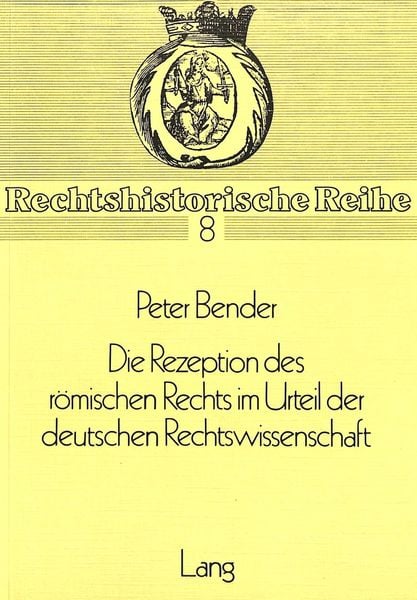 Produktbild: Die Rezeption des Roemischen Rechts im Urteil der deutschen Rechtswissenschaft