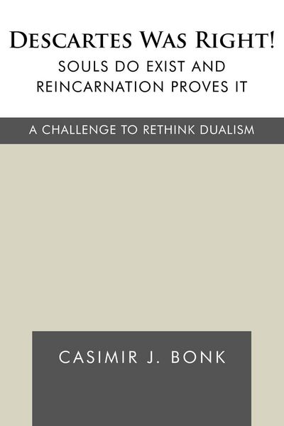 Produktbild: Descartes Was Right! Souls Do Exist and Reincarnation Proves It
