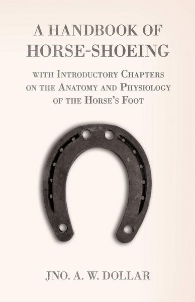 Produktbild: A Handbook of Horse-Shoeing with Introductory Chapters on the Anatomy and Physiology of the Horse's Foot