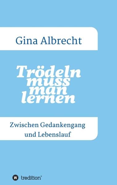Trödeln muss man lernen, Taschenbuch von Birgit Regina Albrecht, Tredition, 9783347267145