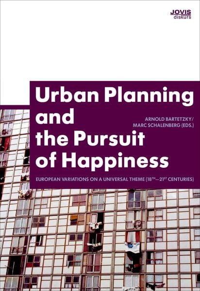 Urban Planning and the Pursuit of Happiness, Gebundene Ausgabe von Marc Schalenberg,Arnold Bartetzky, Jovis Verlag, 978-3-86859-020-3