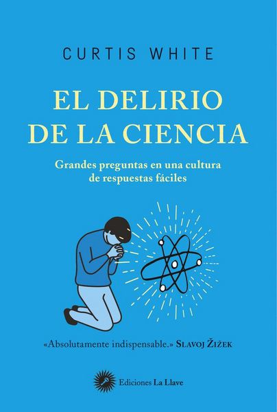 Produktbild: El delirio de la ciencia : grandes preguntas en una cultura de respuestas f&aacute;ciles
