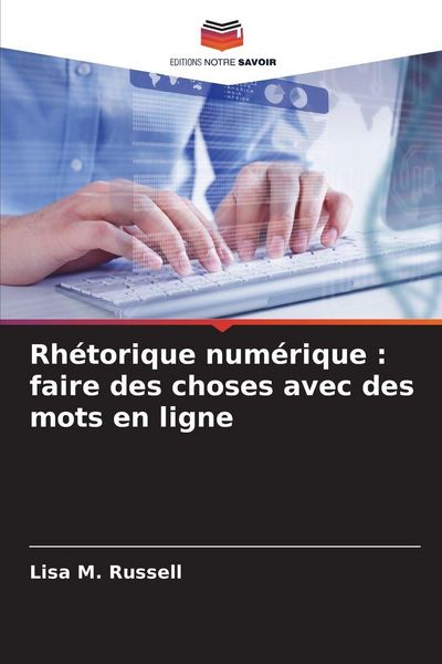 Produktbild: Rh&eacute;torique num&eacute;rique : faire des choses avec des mots en ligne