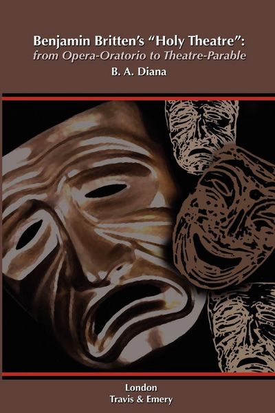 Produktbild: Benjamin Britten's 'Holy Theatre' from Opera-Oratorio to Theatre-Parable