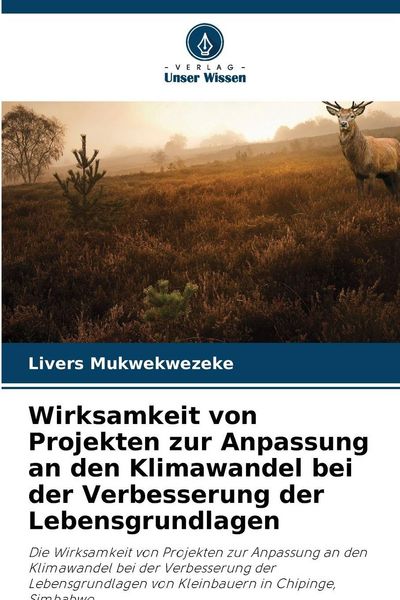 Wirksamkeit von Projekten zur Anpassung an den Klimawandel bei der Verbesserung der Lebensgrundlagen, Taschenbuch von Livers Mukwekwezeke, Verlag