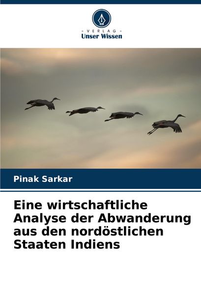 Produktbild: Eine wirtschaftliche Analyse der Abwanderung aus den nord&ouml;stlichen Staaten Indiens