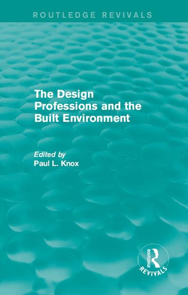 Produktbild: Routledge Revivals: The Design Professions and the Built Environment (1988)