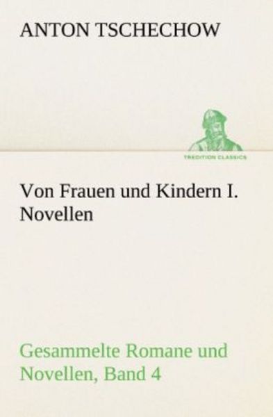 Von Frauen und Kindern I. Novellen, Taschenbuch von Anton Pawlowitsch Tschechow, Tredition, 9783842415430