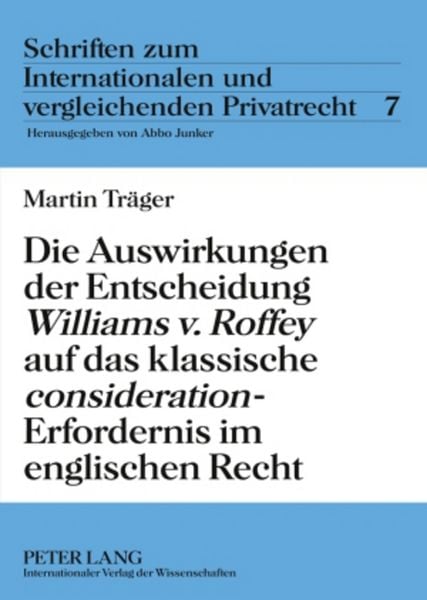 Produktbild: Die Auswirkungen der Entscheidung &laquo;Williams v. Roffey&raquo; auf das klassische &laquo;consideration&raquo;-Erfordernis im englischen Recht
