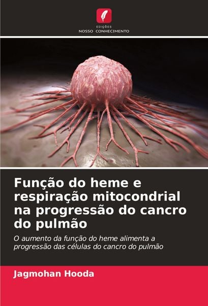 Produktbild: Fun&ccedil;&atilde;o do heme e respira&ccedil;&atilde;o mitocondrial na progress&atilde;o do cancro do pulm&atilde;o