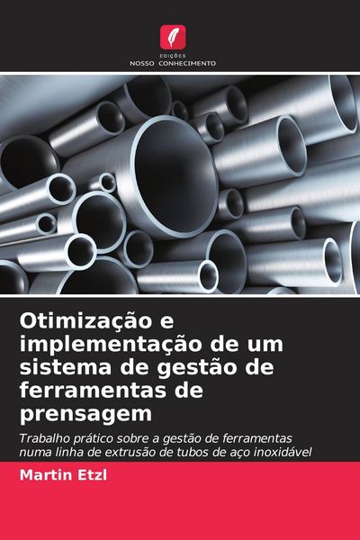 Produktbild: Otimiza&ccedil;&atilde;o e implementa&ccedil;&atilde;o de um sistema de gest&atilde;o de ferramentas de prensagem