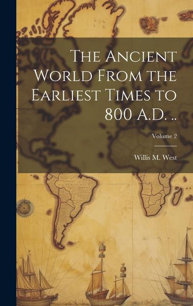 Produktbild: The Ancient World From the Earliest Times to 800 A.D. ..; Volume 2