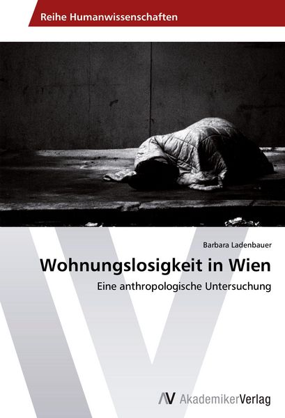Wohnungslosigkeit in Wien, Taschenbuch von Barbara Ladenbauer, AV Akademikerverlag, 9783639461077
